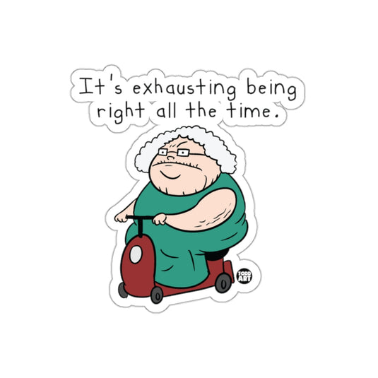It's Exhausting Being Right All The Time Sticker