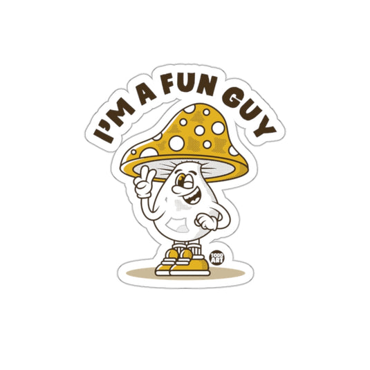 I'm A Fun Guy Mushroom Sticker for Mushroom Enthusiasts
