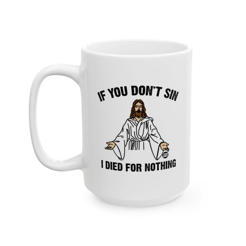 Load image into Gallery viewer, If You Don't Sin I Died For Nothing Mug Trader Shirt

