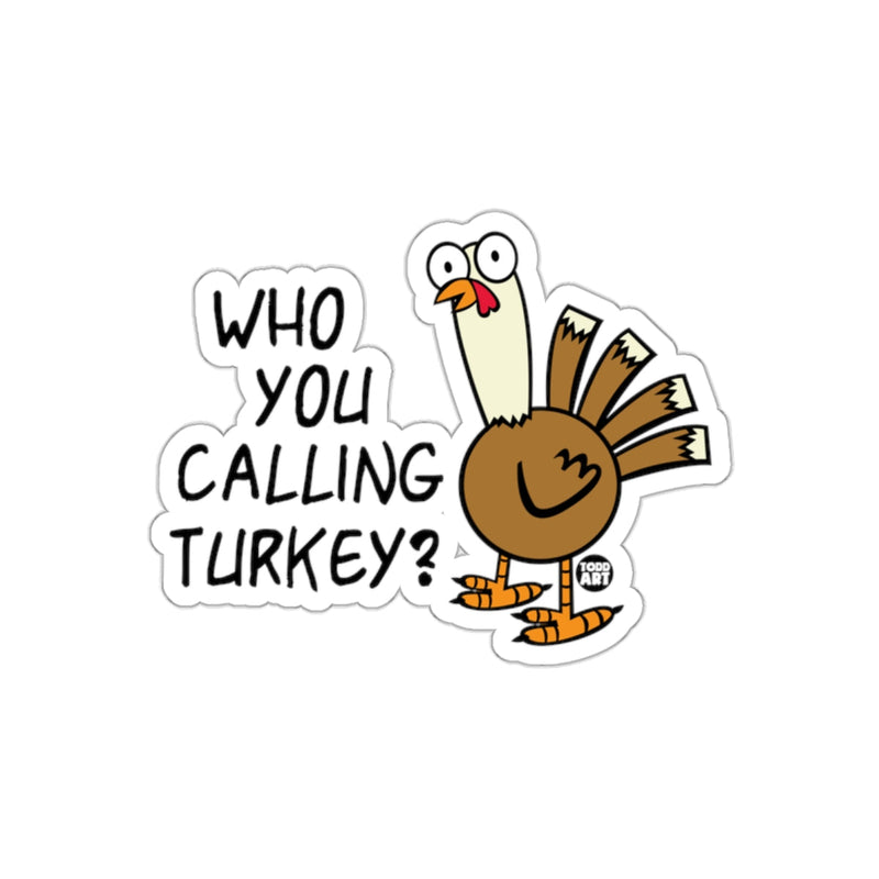 Load image into Gallery viewer, Who You Calling Turkey Cartoon Sticker
