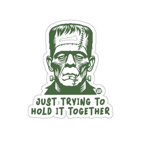 Just Trying to Hold It Together Frankenstein Sticker