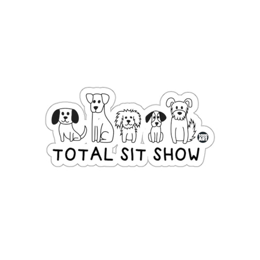 Total Sit Show Funny Dog Sticker