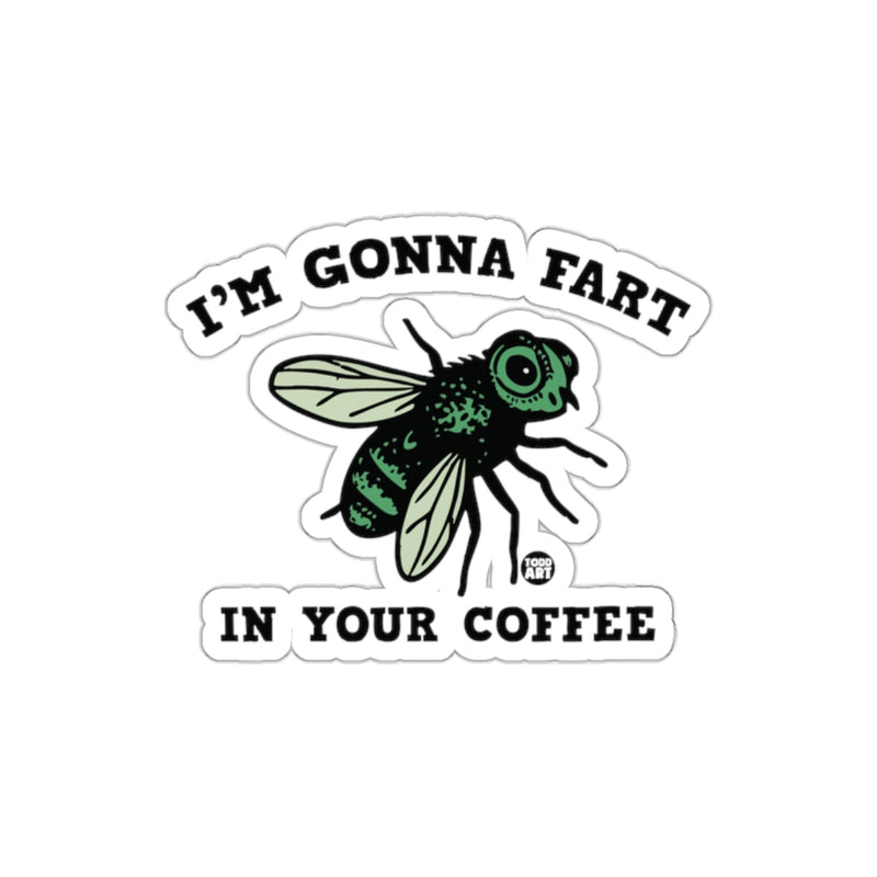 Load image into Gallery viewer, I'm Gonna Fart in Your Coffee Funny Sticker
