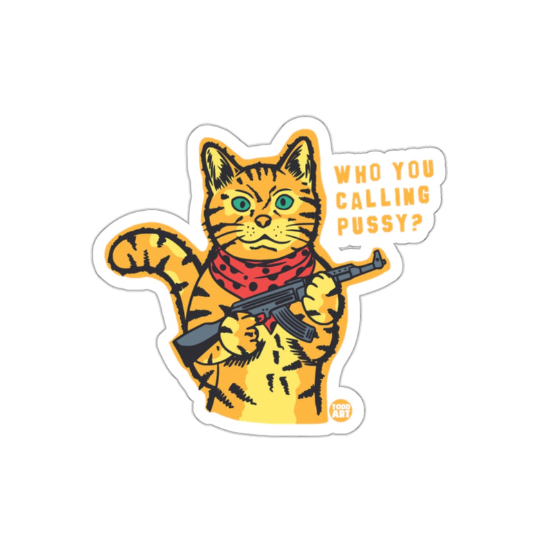 Load image into Gallery viewer, Who You Calling Pussy Cat with Gun Sticker
