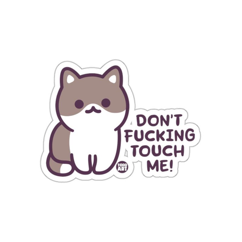 Load image into Gallery viewer, Dont Fucking Touch Me Cat Funny Todd Art Design sticker
