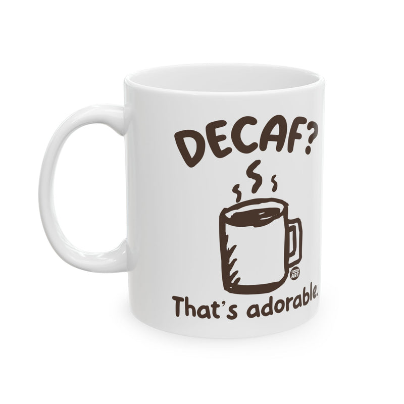 Load image into Gallery viewer, Decaf Adorable Mug, Funny Mugs for Him, Sarcastic Mens Mug, Funny Coffee Mug Men
