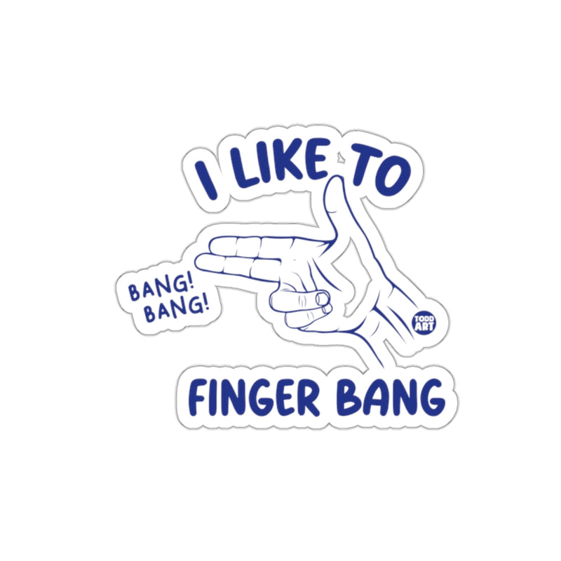 Load image into Gallery viewer, I Like To Finger Bang Bang Art Sticker
