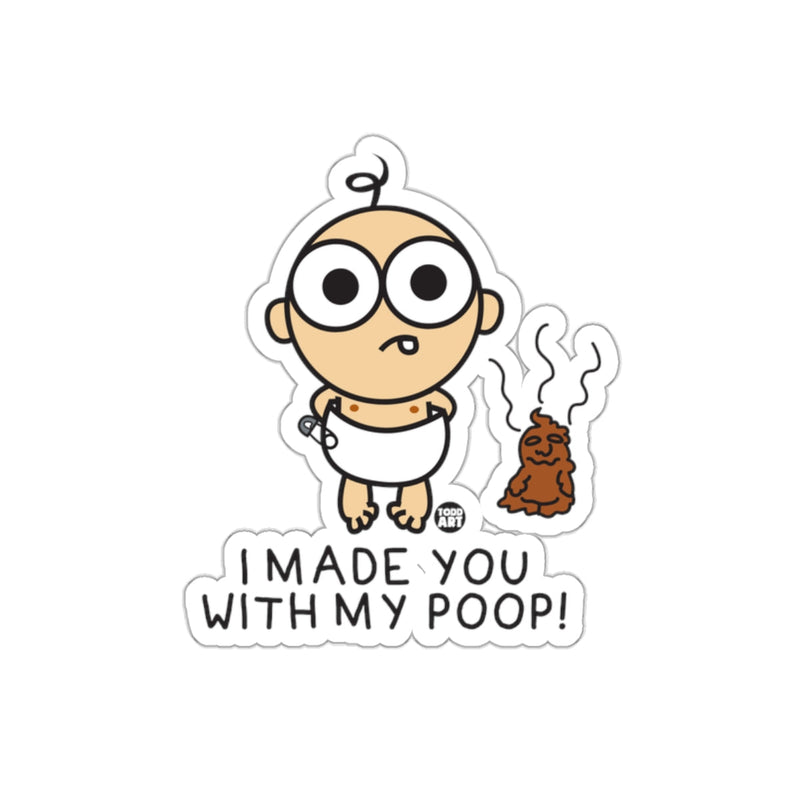 Load image into Gallery viewer, I Made You With My Poop Baby Sticker for Fun Laughter
