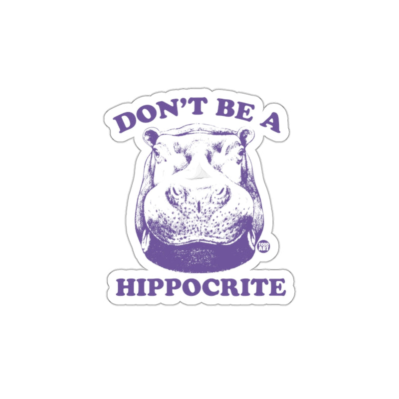 Load image into Gallery viewer, Don't Be a Hippocrite Sticker Humorous Design
