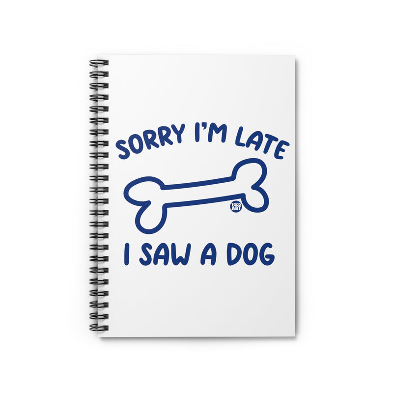 Load image into Gallery viewer, Sorry I&#39;m Late I Saw a Dog Spiral Notebook - Ruled Line, Cute Dog Notebook

