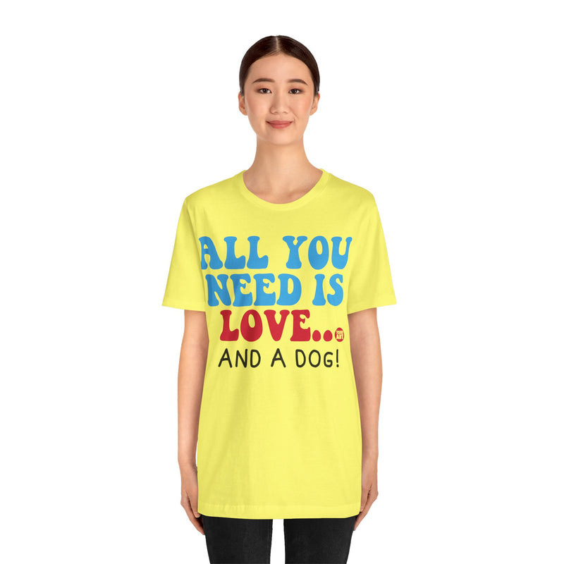 Load image into Gallery viewer, All Need is Love and a Dog Unisex Jersey Short Sleeve Tee
