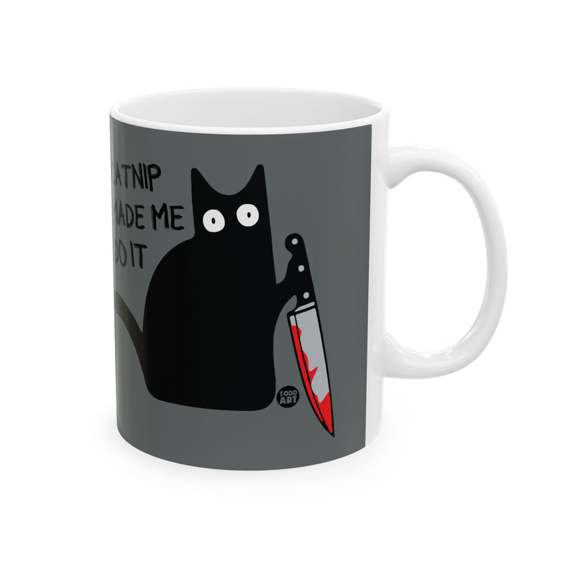 Load image into Gallery viewer, Catnip Made Me Do It cat Coffee Mug, Funny Mugs for Him, Sarcastic Mens Mug, Funny Coffee Mug Men
