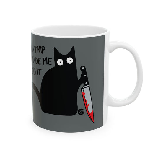 Catnip Made Me Do It cat Coffee Mug, Funny Mugs for Him, Sarcastic Mens Mug, Funny Coffee Mug Men