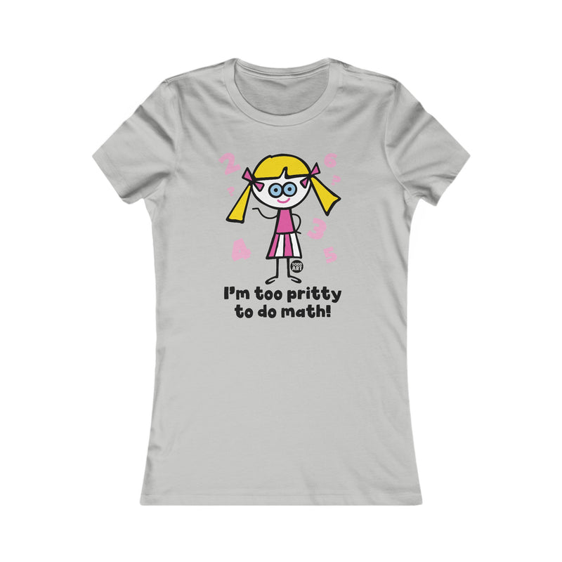 Load image into Gallery viewer, Too Pretty for Math Women&#39;s T Shirt, Sexy Ladies Shirt, Fitted Tee for Her, Funny Math tshirt for Women
