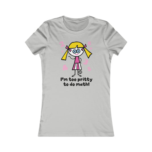 Too Pretty for Math Women's T Shirt, Sexy Ladies Shirt, Fitted Tee for Her, Funny Math tshirt for Women