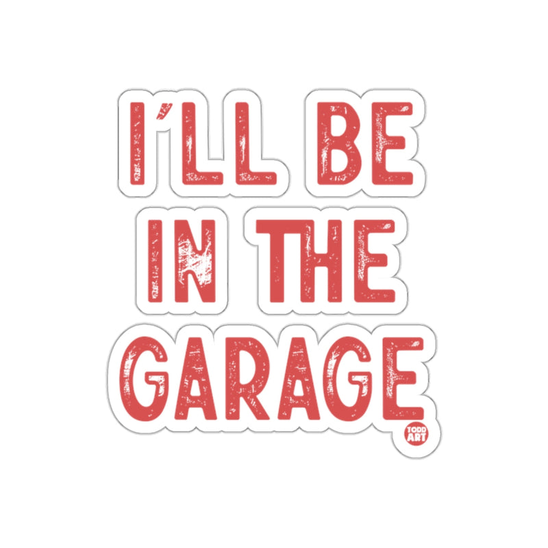 Load image into Gallery viewer, I'll Be In The Garage Sticker Decorative Piece
