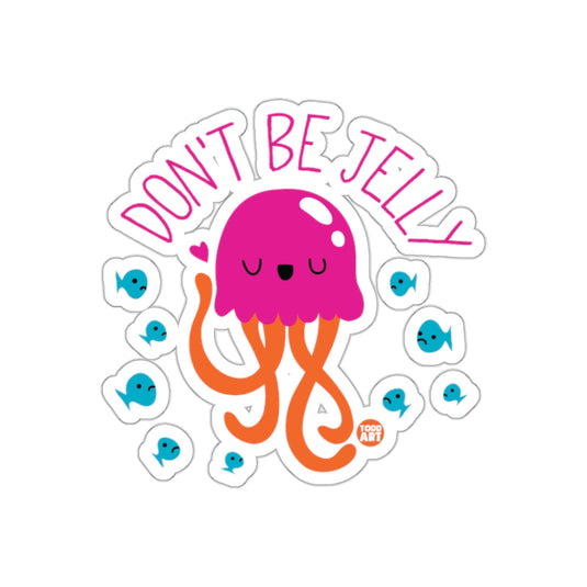 Cute Don't Be Jelly Design Sticker for All Ages
