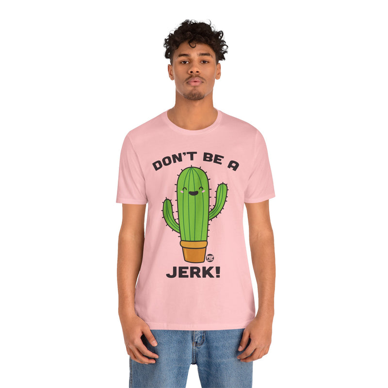 Load image into Gallery viewer, Don&#39;t Be A Jerk Cactus Unisex Tee
