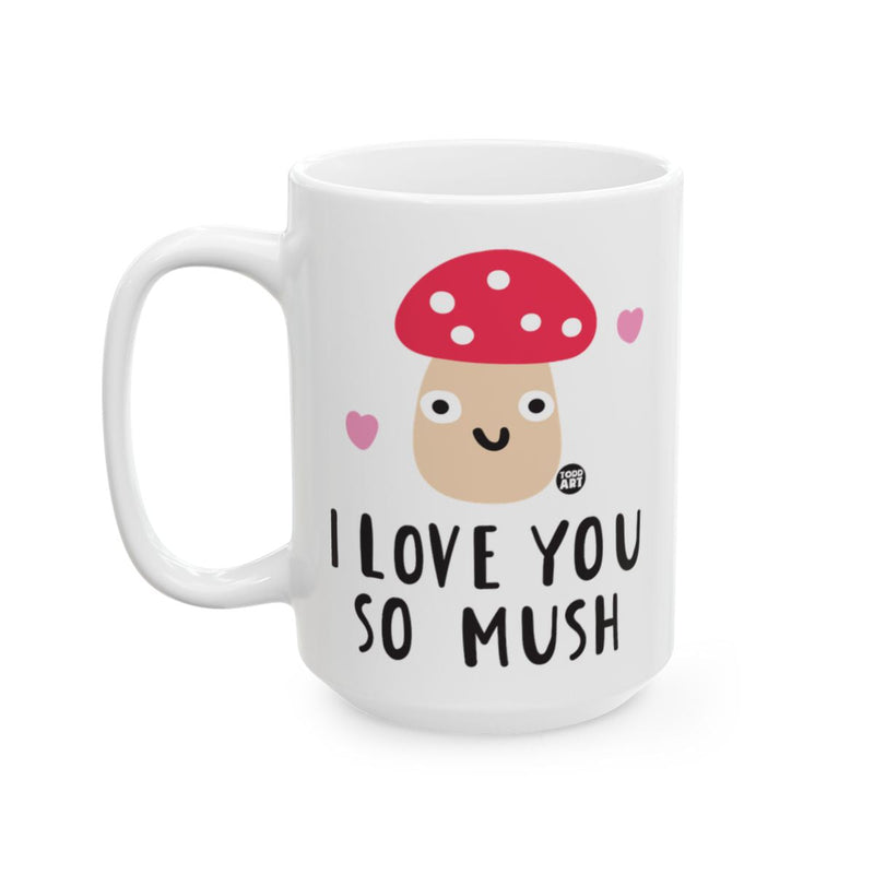 Load image into Gallery viewer, I Love You So Mush Mushroom Cute Coffee Mug

