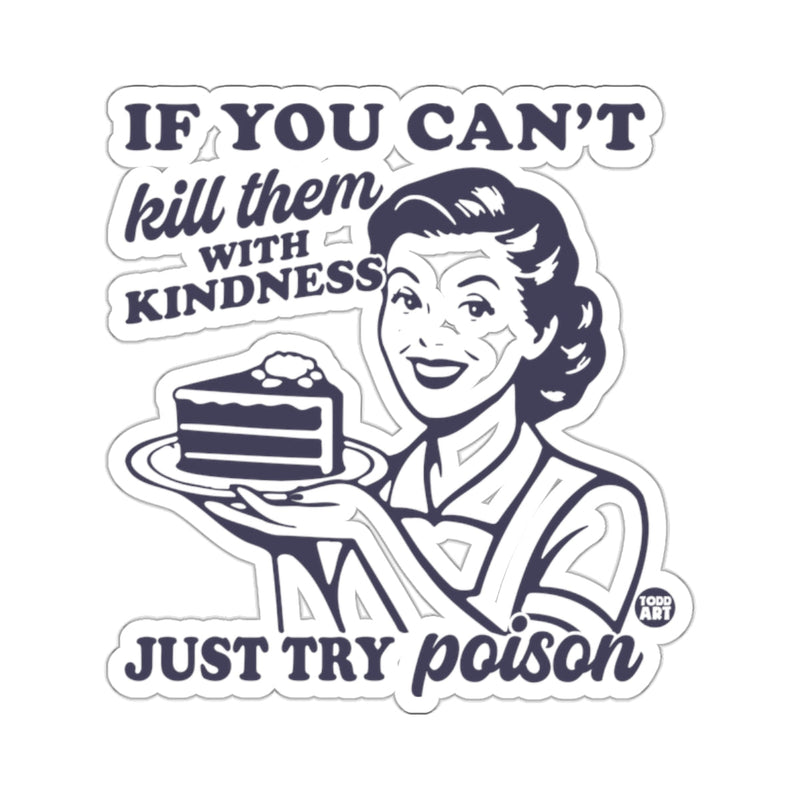 Load image into Gallery viewer, Kill them WITH KINDNESS JUST TRY poison 
