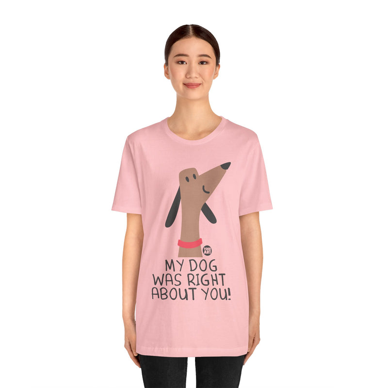 Load image into Gallery viewer, My Dog Right ABout You Unisex Jersey Short Sleeve Tee
