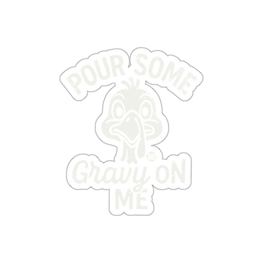Pour Some Gravy On Me Turkey Fun Sticker