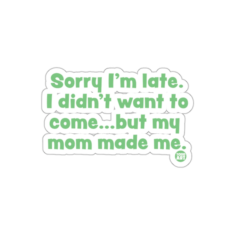 Load image into Gallery viewer, Sorry I'm Late Funny Quote Green Sticker Product
