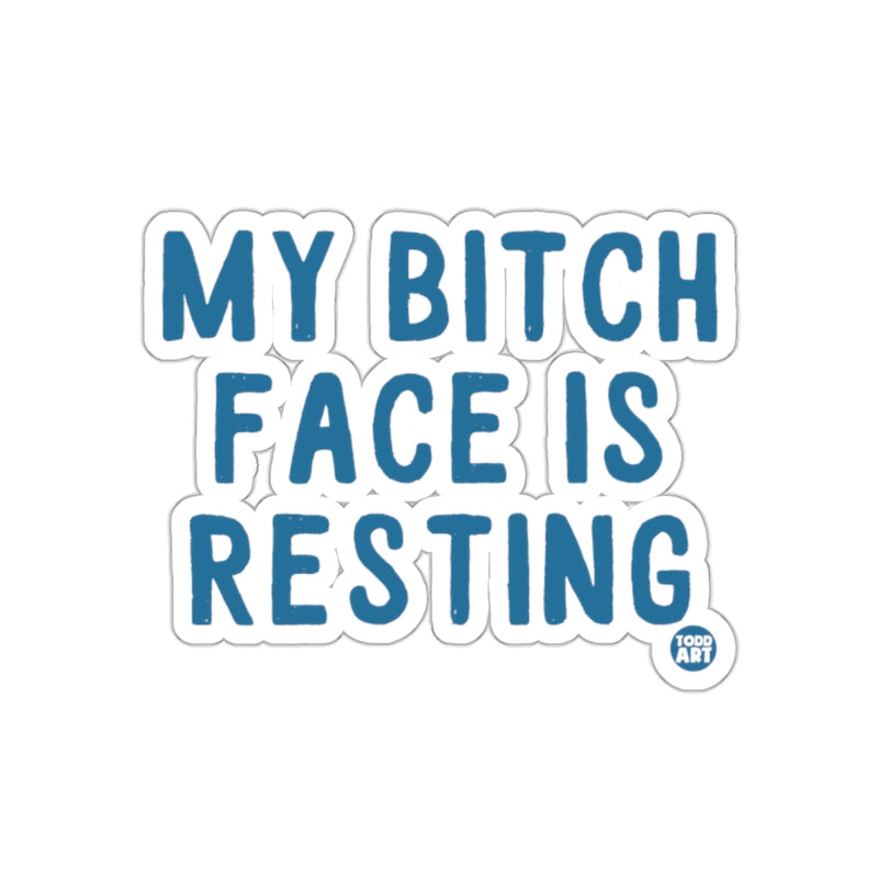 Load image into Gallery viewer, My Bitch Face is Resting Todd Art Sticker
