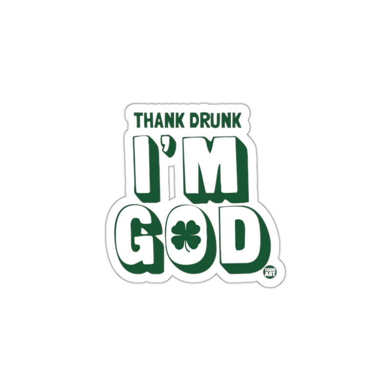 Load image into Gallery viewer, Thank Drunk I'm God Sticker for Fun and Celebrations
