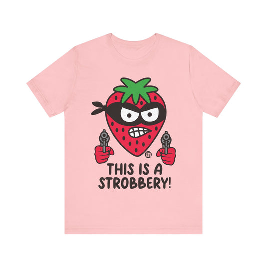 Funny Strawberry Tshirt, This is a Strobbery Tee, Strawberry Pun Shirt, Strawberry Tee Adult