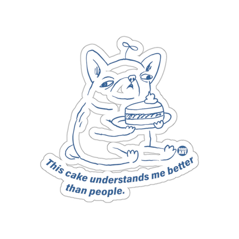 Load image into Gallery viewer, This Cake Understands Me Better Than People Sticker
