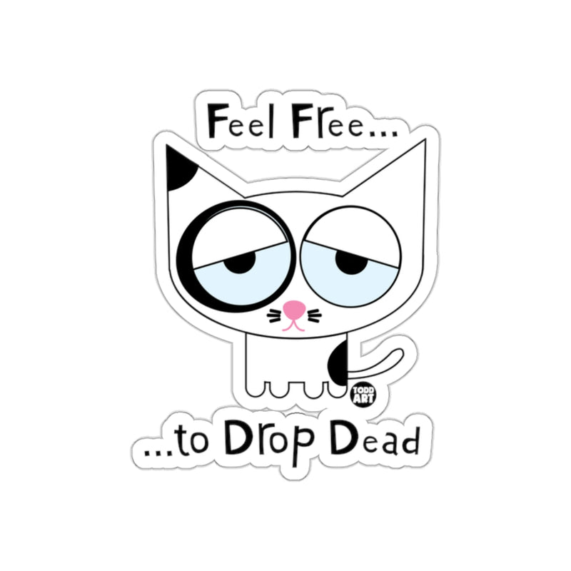 Load image into Gallery viewer, Feel Free to Drop Dead Cat Sticker for Fun and Quirky Decor
