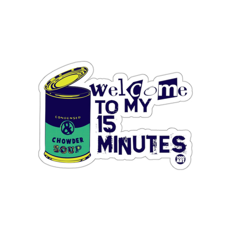 Load image into Gallery viewer, Welcome to My 15 Minutes Chowder Soup Sticker
