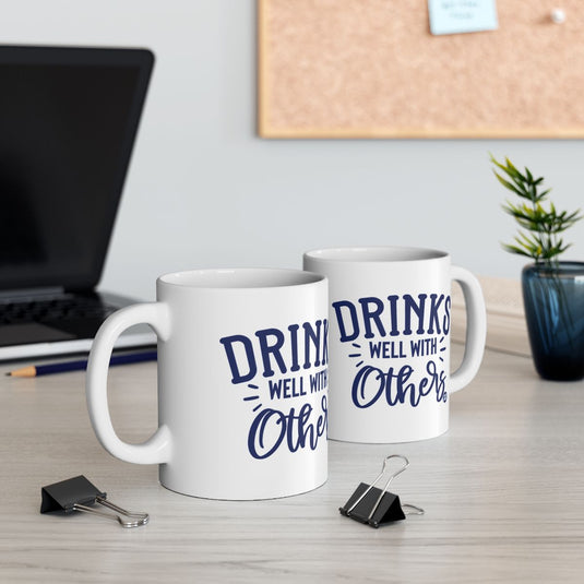 DRINKS WELL WITH OTHERS Mug Makes A Perfect Gift