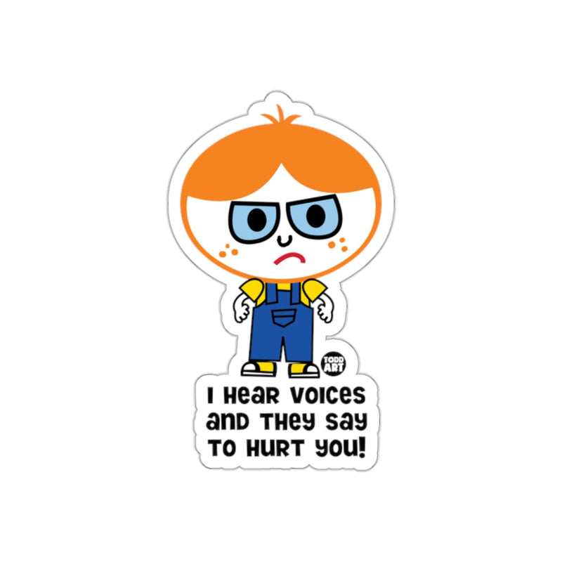 Load image into Gallery viewer, I Hear Voices and They Say to Hurt You sticker
