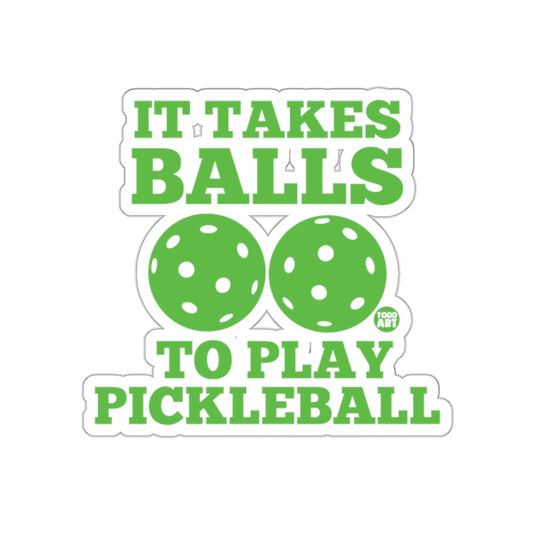 It Takes Balls to Play Pickleball Funny Sport sticker
