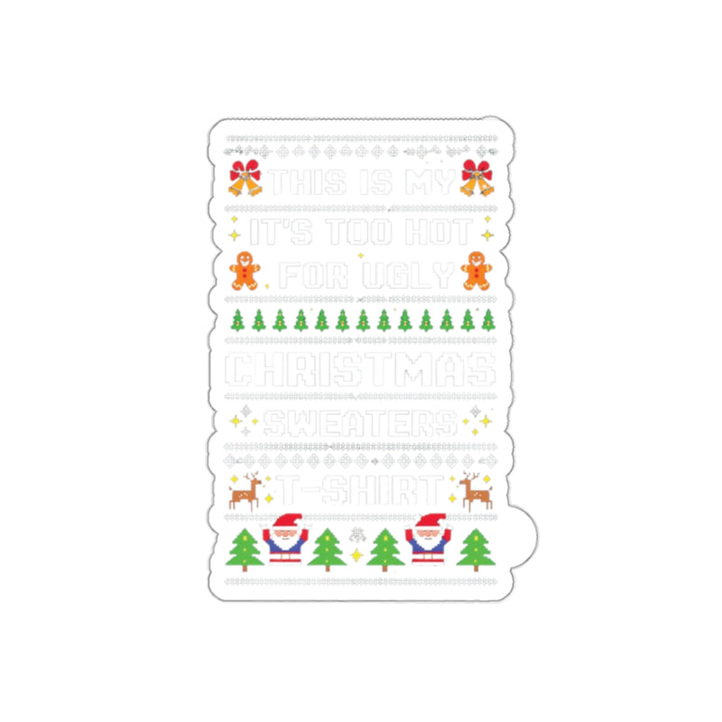 Load image into Gallery viewer, This Is My It's Too Hot For Ugly Christmas Sweaters Sticker
