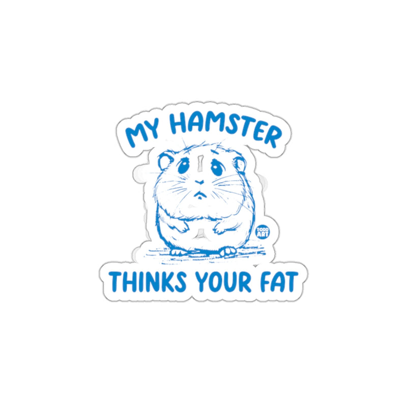 Load image into Gallery viewer, My Hamster Thinks Your Fat sticker product
