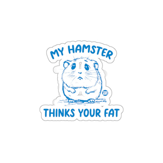 My Hamster Thinks Your Fat sticker product