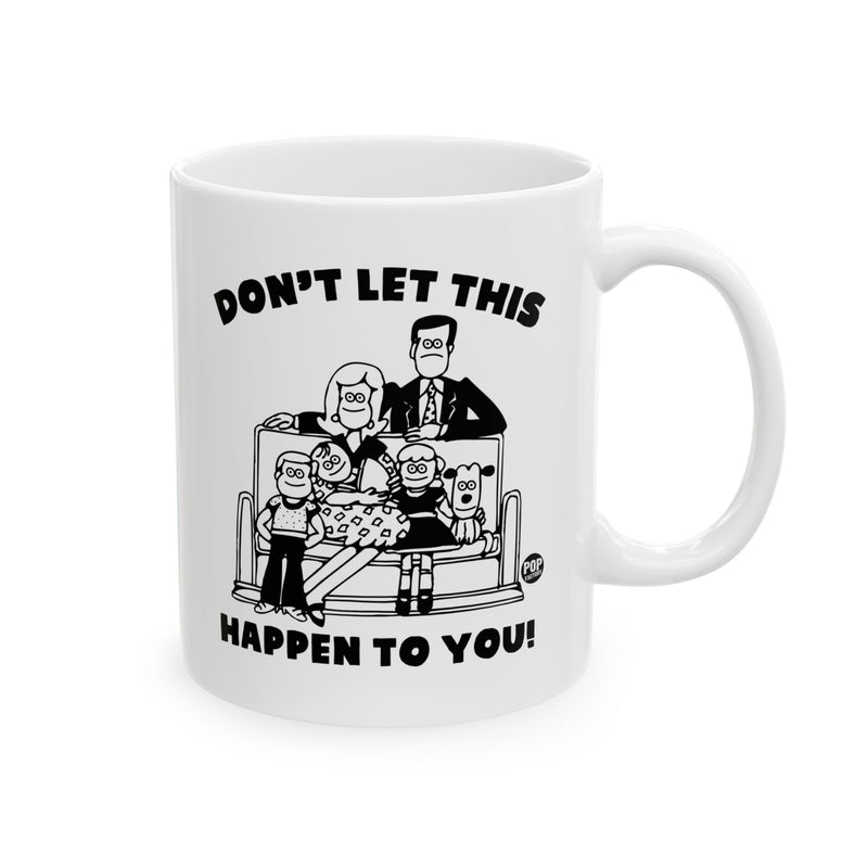 Load image into Gallery viewer, Don&#39;t Let This Happen To You Family Mug
