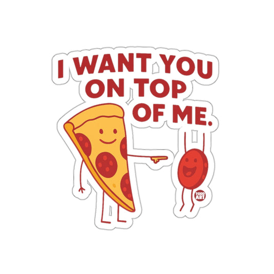I Want You On Top Of Me Pizza and Pepperoni sticker