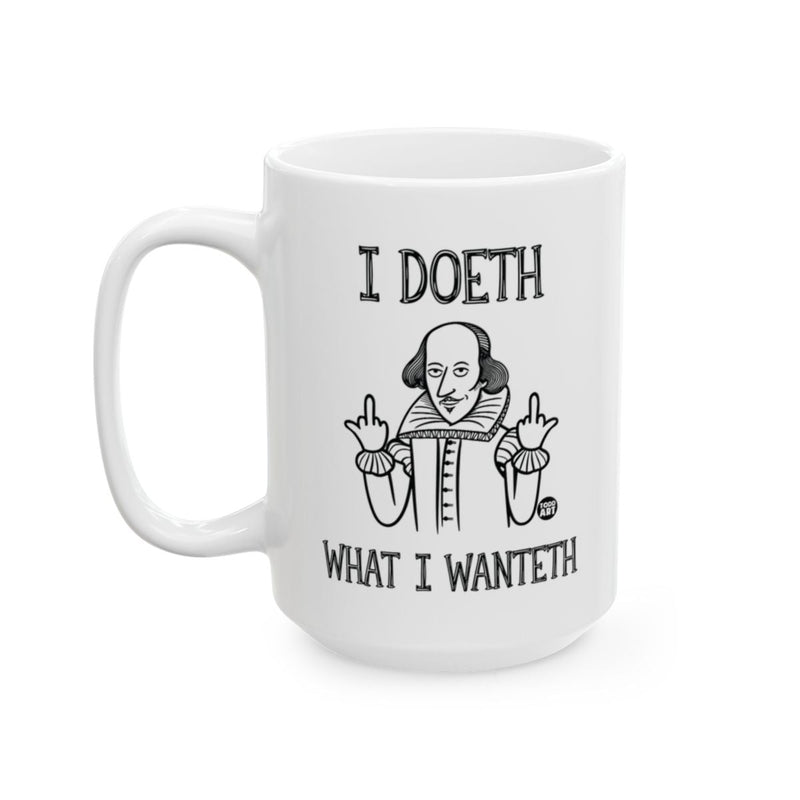 Load image into Gallery viewer, I Doeth What I Wanteth Graphic Mug for Fun Statement
