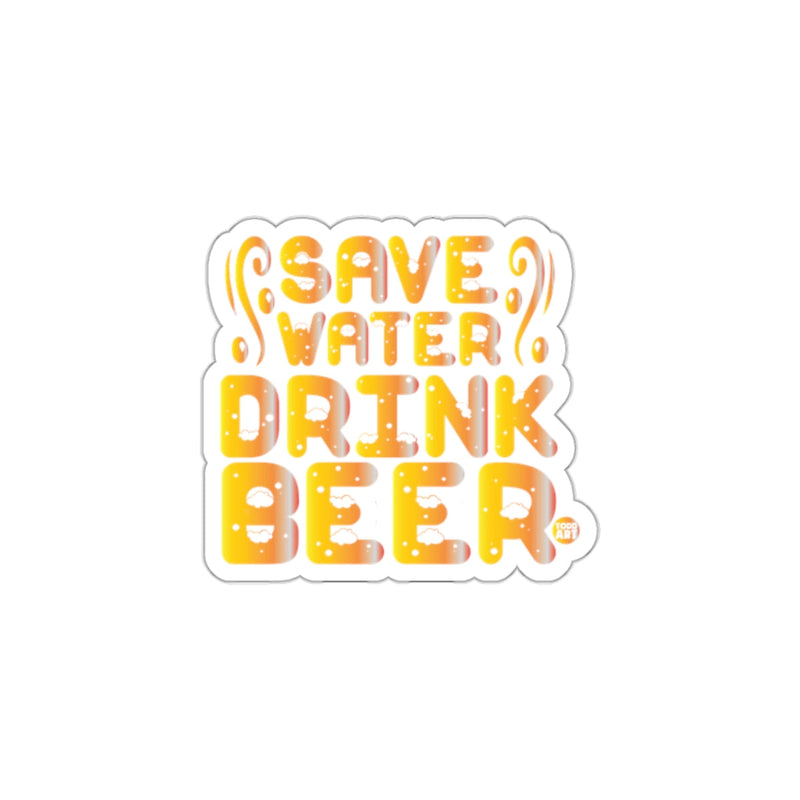 Load image into Gallery viewer, Save Water Drink Beer Quote Sticker Product
