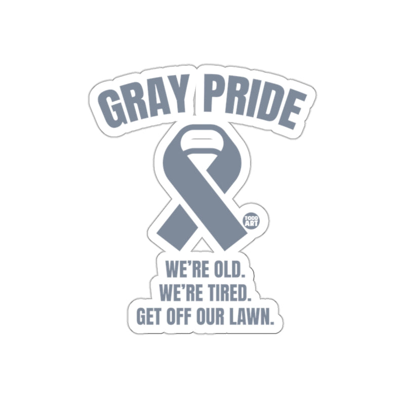 Load image into Gallery viewer, GRAY PRIDE We're Old We're Tired Get Off Our Lawn sticker
