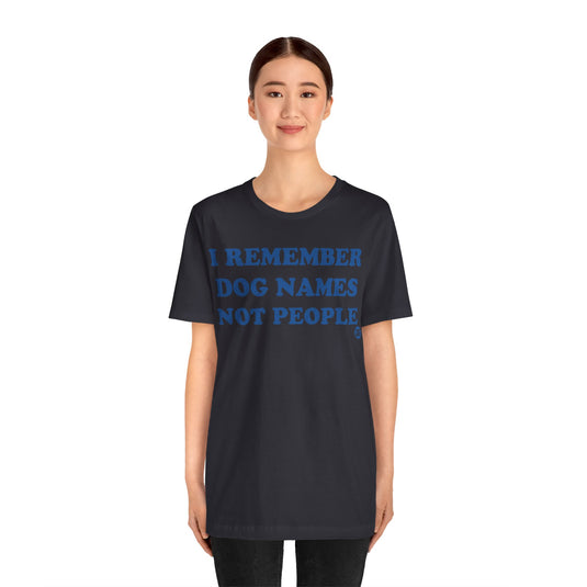 I Remember Dog Names Unisex Jersey Short Sleeve Tee