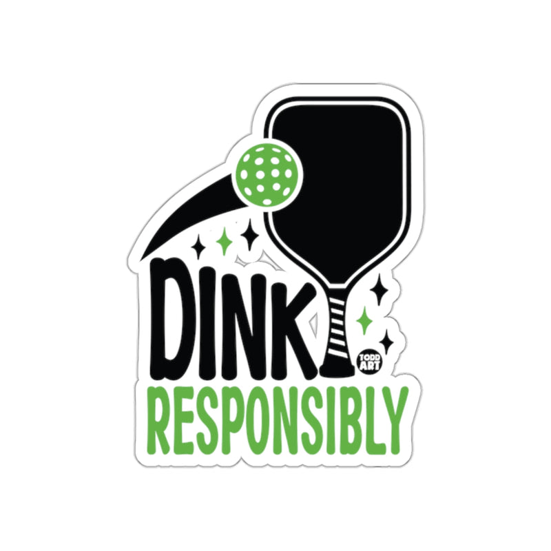 Load image into Gallery viewer, Dink Responsibly Text Graphic with Pickleball Paddle sticker
