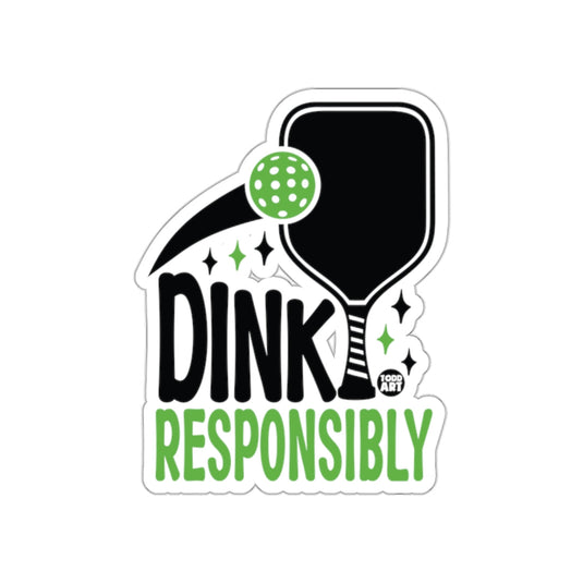 Dink Responsibly Text Graphic with Pickleball Paddle sticker