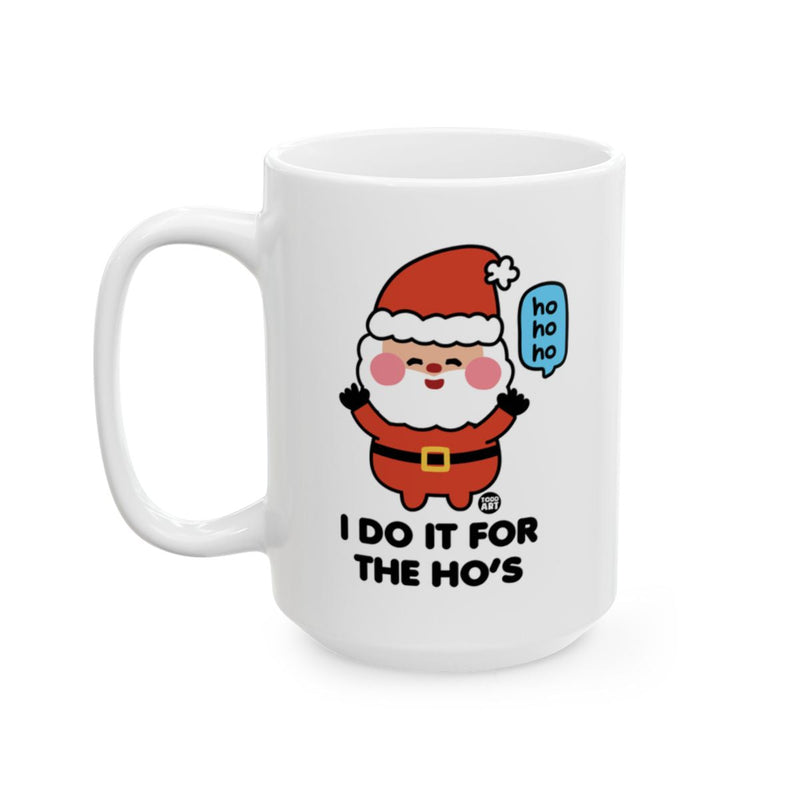Load image into Gallery viewer, Ho Ho Ho Santa Claus I Do It For The Ho's Mug
