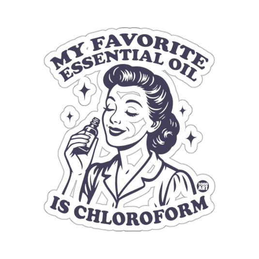MY FAVORITE ESSENTIAL OIL IS CHLOROFORM 