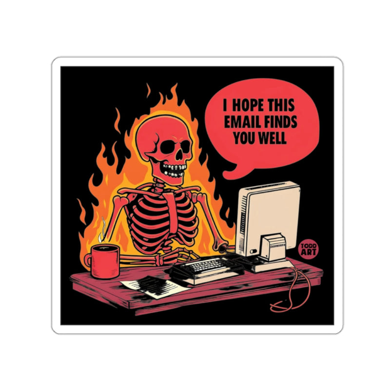 Load image into Gallery viewer, I Hope This Email Finds You Well Skeleton Sticker
